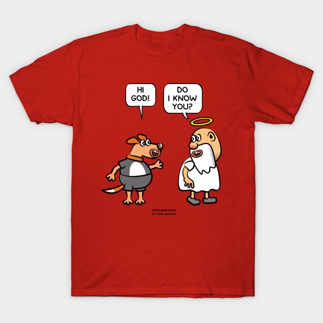 Do I Know You T-Shirt by aslongaswetry